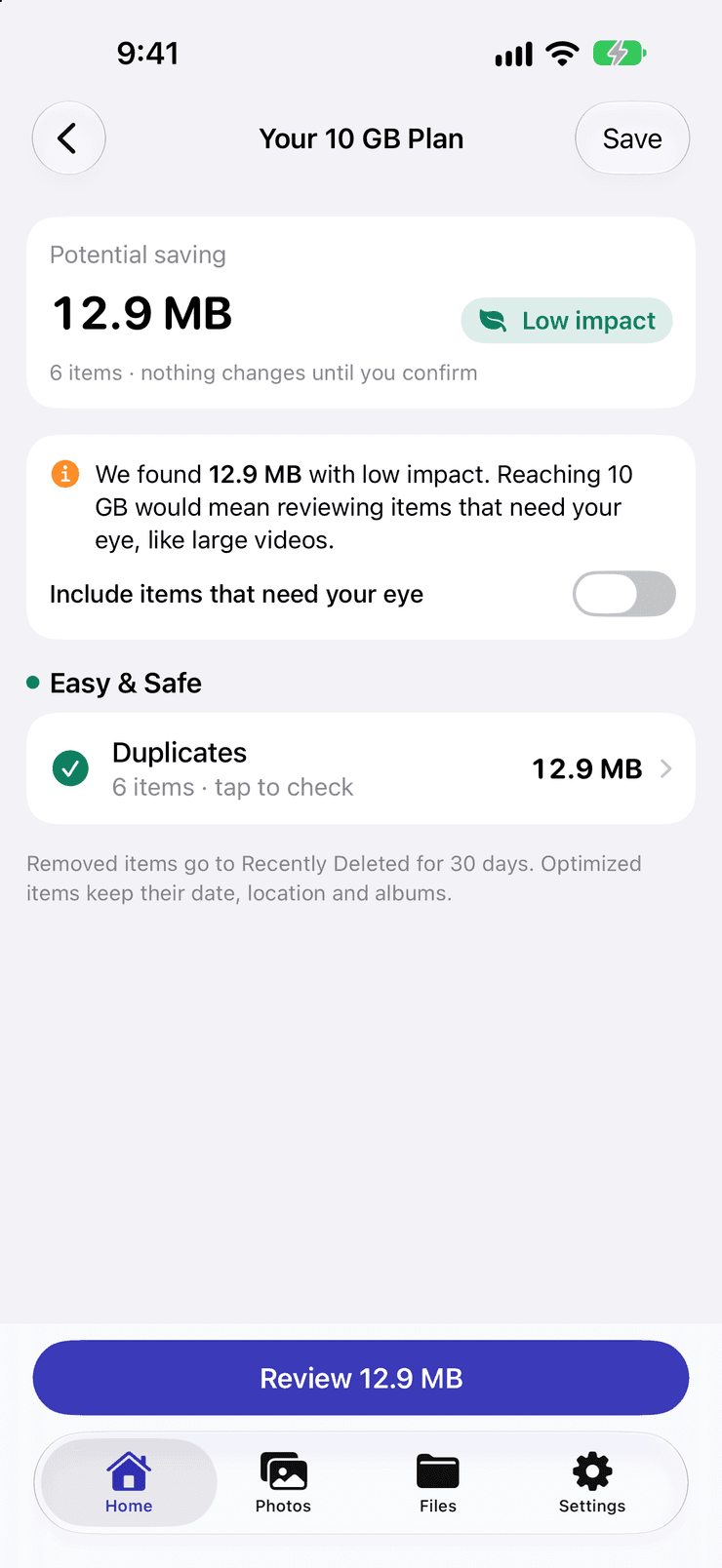 A 10 GB plan. The potential saving is 12.9 MB across 6 items, marked Low impact, with a note that nothing changes until you confirm. A message explains that reaching 10 GB would mean reviewing items that need your eye, like large videos, with an “Include items that need your eye” switch turned off. Under Easy & Safe, Duplicates, 6 items, 12.9 MB. A Review 12.9 MB button sits at the bottom.