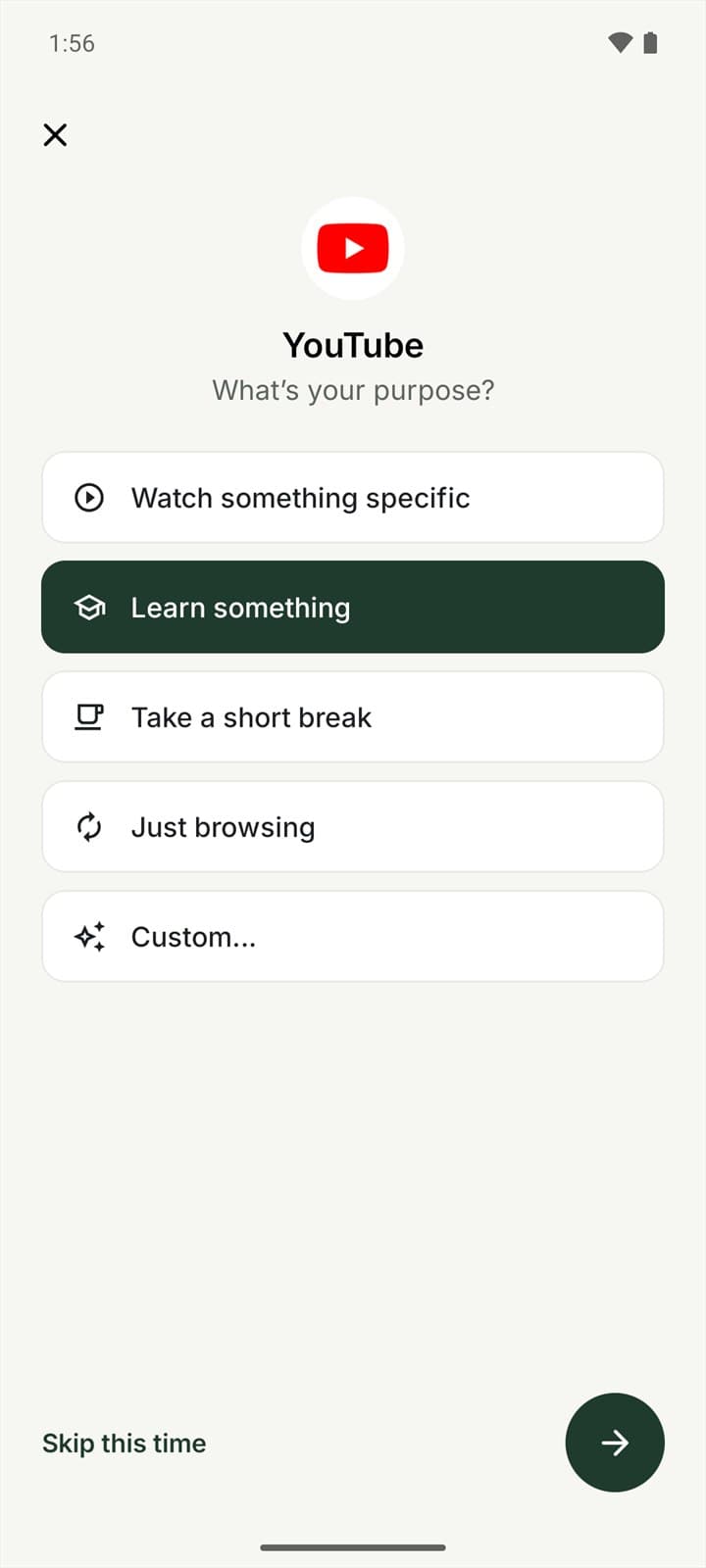 The Intent Check before YouTube opens, asking “What's your purpose?”: Watch something specific, Learn something (selected), Take a short break, Just browsing and Custom, with Skip this time.